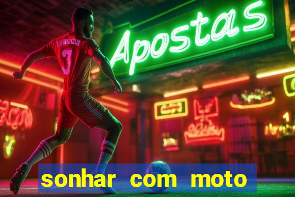 sonhar com moto roubada jogo do bicho